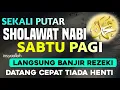 SHOLAWAT PENARIK REZEKI PALING DAHSYAT, Sholawat Nabi Muhammad Saw, Sholawat Jibril Terbaru