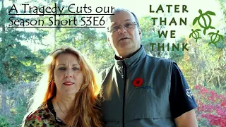 A tragedy cuts our season short S3E6, Later Than We Think, Sailing SV Angelique of Vancouver