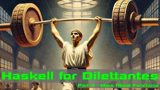 Haskell for Dilettantes Part 4 More About Functions
