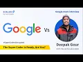 Watch ICPC World Finalist Deepak Gour Solve Google Interview Questions LIVE