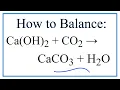 How to Balance Ca OH 2 CO2 CaCO3 H2O Limewater plus Carbon Dioxide