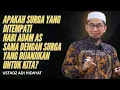 Download Lagu APAKAH SURGA YANG DITEMPATI NABI ADAM AS SAMA DENGAN SURGA YANG DIJANJIKAN UNTUK KITA? - UAH