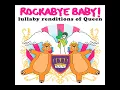 Bohemian Rhapsody Rockabye Baby! rendition tribute to Queen