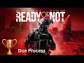 Due Process - Ready Or Not Trophy Guide