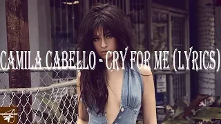 Download Camila Cabello - Cry For Me (Lyrics) - DANCEFLOORDELUXE MP3
