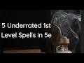 5 Criminally Underrated 1st Level Spells 5e