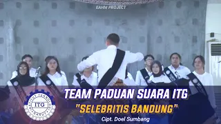 Download Selebritis Bandung | Paduan Suara ITG | Cipt. Doel Sumbang @InstitutTeknologiGarut MP3