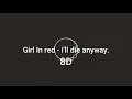 Download Lagu Girl in red - i'll die anyway 8D