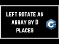 Left rotate an array by D places