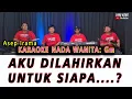 Download Lagu AKU DILAHIRKAN UNTUK SIAPA  - KARAOKE NADA WANITA, Asep Irama