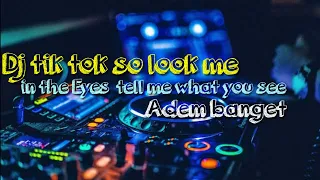 Download Dj tik tok so look me in the Eyes  tell me what you see MP3