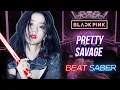 Download Lagu Pretty Savage - BLACKPINK (Expert+) Beat Saber custom song
