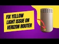 How to Fix Yellow Light on Verizon Router No Internet Issue Solved 2025 Guide