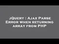 jQuery Ajax Parse Error when returning array from PHP
