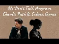 Download Lagu Charlie Puth - We Don't Talk Anymore ft. Selena Gomez