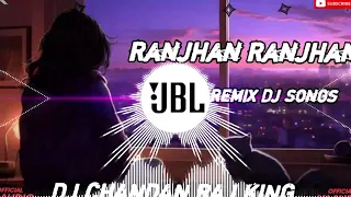 ja ranjhan rajhan latest hindi love song pad remix do patti raanjhan dj chandan raj king