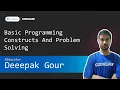 Unacademy Basic Programming Constructs And Problem Solving Deepak Gour