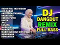 Lagu DJ REMIX DANGDUT LAWAS FULL BASS || DJ SUDAH TAU AKU MISKIN | DJ TAK SABAR