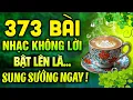 Lagu 373 Bài Nhạc Không Lời THƯ GIÃN ĐỈNH CAO Nên Nghe| Hòa Tấu Rumba Guitar BẬT LÊN LÀ SUNG SƯỚNG NGAY
