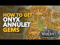How to get Onyx Annulet Gems WoW WoW