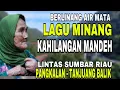 Download Lagu BERLINANG AIR MATA❗️LAGU MINANG SEDIH KAHILANGAN MANDEH - PERJALANAN LINTAS SIMBAR RIAU DI PANGKALAN