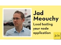 Jad Meouchy Load testing your node application js la January 2017