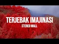 Download Lagu Stereo Wall - Terjebak Imajinasi (Lirik)