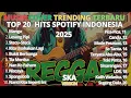 Download Lagu Top Hits Spotify Indonesia 2025 🎧🔥 Kumpulan Musik Cover SKA REGGAE Terbaru 2025