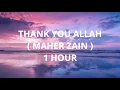 Download Lagu Thank You Allah ( 1 HOUR ) - Maher Zain