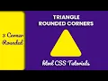How to Make a Triangle Rounded Corners Triangle Curved Edges HTML CSS Tutorial codehal