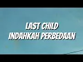 Last Child - Indahkah Perbedaan (Lirik)