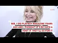 Dolly Parton wants to be on the cover of Playboy for her 75th birt ay