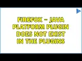 Firefox - Java Platform plugin does not exist in the plugins