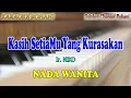 Download Lagu KASIH SETIAMU YANG KURASAKAN ll KARAOKE ROHANI ll IR NIKO ll NADA WANITA B=DO
