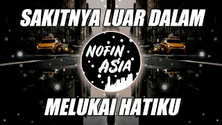 Download DJ SAKITNYA LUAR DALAM VIRAL TIKTOK | NOFIN ASIA REMIX FULL BASS TERBARU 2023 MP3