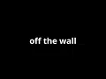 what is the meaning of off the wall