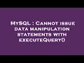 MySQL Cannot issue data manipulation statements with executeQuery