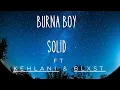 Download Lagu Burna Boy-Solid  Lyrics ft. Kehlani \u0026 Blxst