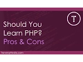 Should You Learn PHP - Pros and Cons