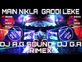 Download Lagu MAIN NIKLA GADDI LEKE DJ AG SOUND DJ GA RIMEX