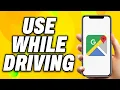 How To Use Google Map While Driving - Quick Fix