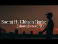 Download Lagu Sooraj Hi Chhaon Banke 💪( slowed+reverd)   #song #lofi || Salaar || Hindi song
