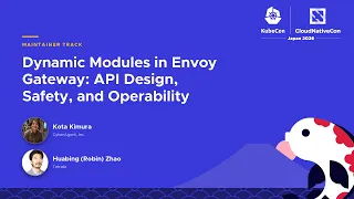 Dynamic Modules in Envoy Gateway API Design Safety and Operability - K Kimura H Robin Zhao
