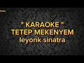 KARAOKE LAGU TETEP MEKENYEM // LEYONK SINATRA