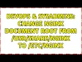 DevOps SysAdmins Change Nginx document root from nginx to