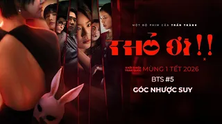 GÓC NHƯỢC SUY | Behind the Scene #5 THỎ ƠI!! - Phim Tết TRẤN THÀNH 2026