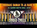 Download Lagu Choodake Daman | High Quality Tabla Sound Check 😱Dj Sarzen Motto Mela Testing💥 Dj Ashish Exclusive
