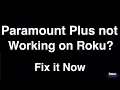 Paramount Plus Not Working on Roku - Fix it Now