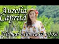 Download Lagu Aurelia Caprita - Nu mai e lumea ce a fost