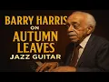 Download Lagu Barry Harris Chord Concepts on Autumn Leaves – Step by Step Jazz Guitar Lesson